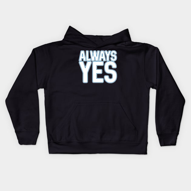 ALWAYS YES, Scottish Independence White and Saltire Flag Blue Text Slogan Kids Hoodie by MacPean